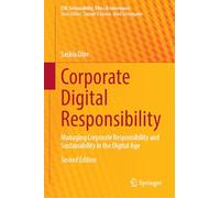 Corporate Digital Responsibility: Managing Corporate Responsibility and Sustainability in the Digital Age