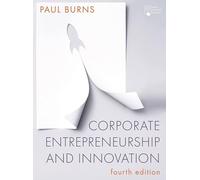 Corporate Entrepreneurship and Innovation by Burns, Paul