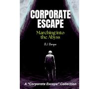 Corporate Escape: Marching Into the Abyss