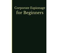 Corporate Espionage for Beginners: Blank Lined Notebook - Funny Workplace Gift Gag - Office Humor for Sarcastic Coworkers, Friends, Bosses and Employees