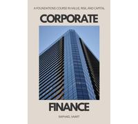 Corporate Finance: A Foundations Course in Value, Risk, and Capital