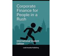 Corporate Finance for People in a Rush: International Student Edition