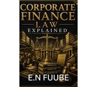 CORPORATE FINANCE LAW EXPLAINED