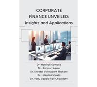 Corporate Finance Unveiled: Insights and Applications