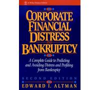 Corporate Financial Distress: A Complete Guide to Predicting, Avoiding and Dealing with Bankruptcy