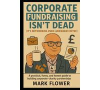 Corporate Fundraising Isn't Dead but It's Networking over Lukewarm Coffee