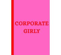 Corporate Girly: Chic Journal for the Corporate Girlies: Lined Notebook for Graduate or New Corporate Job