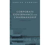 Adrian Cadbury – Corporate Governance and Chairmanship: A Personal View – Copertina rigida