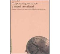 Corporate governance e assetti proprietari. Genesi, dinamiche e comparazioni internazionali