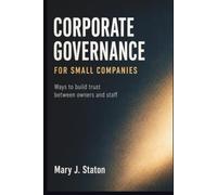 Corporate Governance for Small Companies:: Ways to Build Trust Between Owners and Staff