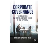 Corporate Governance: Theories, Actors, and Control Systems in the Age of New Capitalism