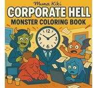 Corporate Hell: A Funny Office Coloring Book Featuring Monster Coworkers, Haunted Workspaces, and Chaotic Workplace Scenes for Adults
