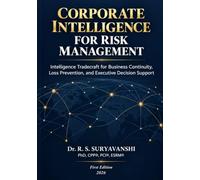 CORPORATE INTELLIGENCE FOR RISK MANAGEMENT: Intelligence Tradecraft for Business Continuity, Loss Prevention, and Executive Decision Support: 12