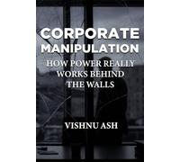 Corporate Manipulation: How Power Really Works Behind the Walls