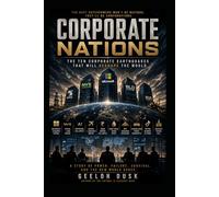 Corporate Nations: The Ten Corporate Earthquakes That Will Reshape the World