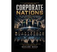 Corporate Nations: The Ten Corporate Earthquakes That Will Reshape the World