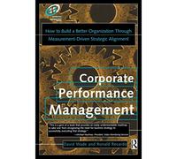 Corporate performance management: How to Build a Better Organization Through Measurement-Driven Strategic Alignment