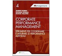 Corporate performance management. Strumenti per coordinare e misurare le p...