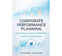 Corporate Performance Planning: Forecasting, Financial Modeling, and Variance Analysis
