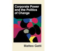 Corporate Power and the Politics of Change