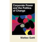 Corporate Power and the Politics of Change