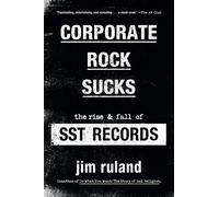 Corporate Rock Sucks: The Rise and Fall of SST Records-Ruland, Jim-Copertina fle