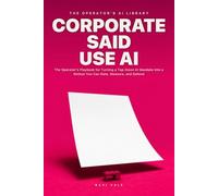 Corporate Said Use AI: The Operator's Playbook for Turning a Top-Down AI Mandate Into a Rollout You Can Gate, Measure, and Defend
