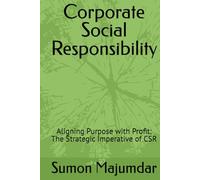 Corporate Social Responsibility: Aligning Purpose with Profit: The Strategic Imperative of CSR