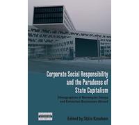 Corporate Social Responsibility and the Paradoxes of State Capitalism: Ethnographies of Norwegian Energy and Extraction Businesses Abroad