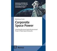 Corporate Space Power: Unveiling Structural and Infrastructural Power in New Space Networks: 1