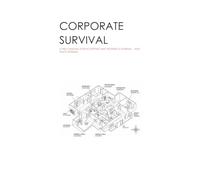 CORPORATE SURVIVAL: A FIELD MANUAL FOR ACCEPTING THAT NOTHING IS NORMAL - AND THAT'S NORMAL