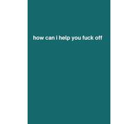 Corporate Survival: How Can I Help You Fuck Off - Funny Green Graph Paper Notebook for Office Workers, Coworkers and Corporate Employees - 6 x 9 Inches, 110 Pages