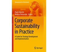 Corporate Sustainability in Practice: A Guide for Strategy Development and Implementation