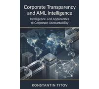 Corporate Transparency and AML Intelligence: Corporate Transparency and AML Intelligence: 3