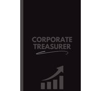 Corporate Treasurer Notebook (6 x 9 Inches): Blank Lined Journal for Notes, Planning, Financial Management & Office Use