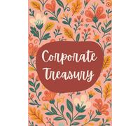 Corporate Treasury Notebook (6 x 9 Inches): Blank Lined Journal for Cash Management, Liquidity Planning, and Treasury Operations