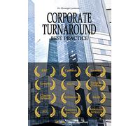 Corporate Turnaround Best Practice: Cases Studies and Articles in Corporate Restructuring