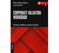 Corporate valuation workbook. Problems, models and case studies - Ghezzi A...