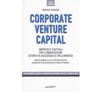 Corporate venture capital. Imprese e capitali per l'innovazione. Storie di successo (e fallimento)