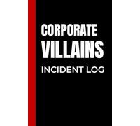 Corporate Villains: Incident Log: A Workplace Hazard Notebook for Documenting Office Chaos | 6 x 9 | 120 Lined Pages