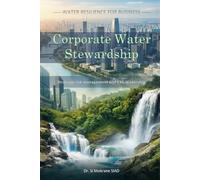 Corporate Water Stewardship: Data-Driven Frameworks for Water Strategy and ESG Reporting