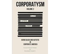Corporatysm: Being Black and Autistic in Corporate America Volume 2