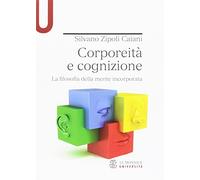 Corporeità e cognizione. La filosofia della mente incorporata