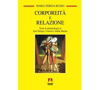 Corporeità e relazione. Temi di antropologia in José Ortega y Gasset e Juliàn Marìas