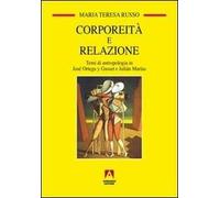 Corporeità e relazione. Temi di antropologia in José Ortega y Gasset e Juliàn Marìas