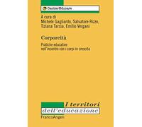 Corporeità. Pratiche educative nell'incontro con i corpi in crescita