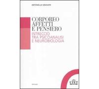 Corporeo, affetti e pensiero. Intreccio tra psicoanalisi e neurobiologia