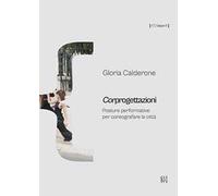 Corprogettazioni. Posture performative per coreografare la città