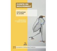 Corps en mouvement: Anthropologie du sensible: Circulations de la parole et relations aux invisibles