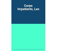 Corps Impatients, Les